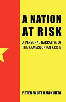 Paperback A Nation at Risk: A Personal Narrative of the Cameroonian Crisis Book