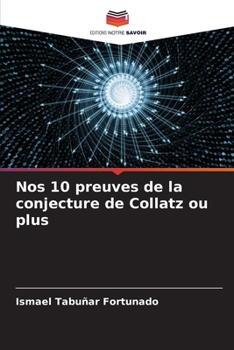 Paperback Nos 10 preuves de la conjecture de Collatz ou plus [French] Book