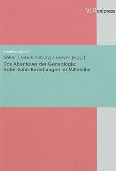 Paperback Das Abenteuer der Genealogie: Vater-Sohn-Beziehungen Im Mittelalter [German] Book