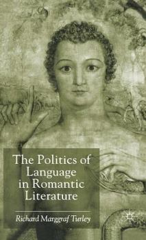 Hardcover The Politics of Language in Romantic Literature Book