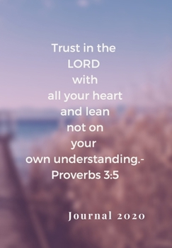TRUST IN THE LORD WITH ALL YOUR HEART, AND LEAN NOT ON YOUR OWN UNDERSTANDING. -PROVERBS 3:5: My Prayer Journal, For Meditation & Reflection for a Godly life.
