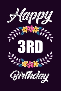 Paperback Happy 3rd Birthday: Notebook, Diary, Logbook, Appreciation - Perfect Gift For 3 Year Old Kids - 6x9 - 120 Pages Lined Blank Journal Book