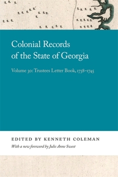 Hardcover Colonial Records of the State of Georgia: Volume 30: Trustees Letter Book, 1738-1745 Book