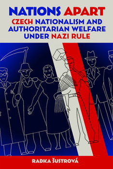 Hardcover Nations Apart: Czech Nationalism and Authoritarian Welfare Under Nazi Rule Book