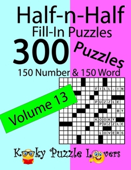 Paperback Half-n-Half Fill-In Puzzles, Volume 13: 300 Puzzles, 150 Number and 150 Word Book