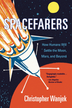 Paperback Spacefarers: How Humans Will Settle the Moon, Mars, and Beyond Book