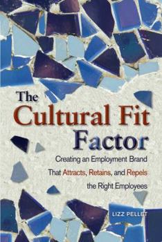 Paperback The Cultural Fit Factor: Creating an Employment Brand That Attracts, Retains, and Repels the Right Employees Book