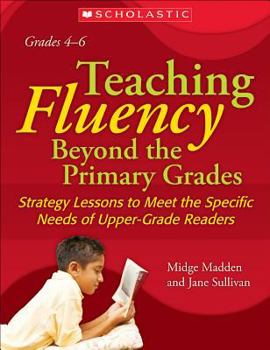 Paperback Teaching Fluency Beyond the Primary Grades: Strategy Lessons to Meet the Specific Needs of Upper-Grade Readers Book