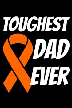 Toughest Dad Ever: Kidney Cancer Journal 6x9 120 Pages Blank Lined Paperback