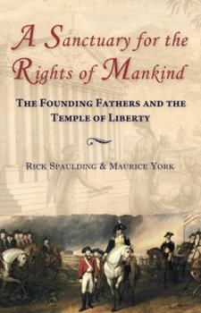 Paperback A Sanctuary for the Rights of Mankind: The Founding Fathers and the Temple of Liberty Book