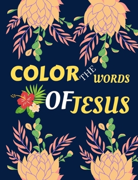 Paperback color the words of Jesus: bible verses coloring for teens - teens coloring book of Jesus a motivational bible verses coloring book for adults al Book