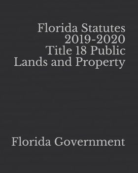Paperback Florida Statutes 2019-2020 Title 18 Public Lands and Property Book