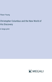 Hardcover Christopher Columbus and the New World of His Discovery: in large print Book