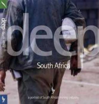 Paperback Deep South Africa 2007: A Portrait of South Africa's Mining Industry Book