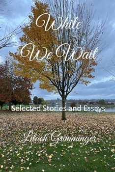 Paperback While We Wait: Selected Stories & Essays Book