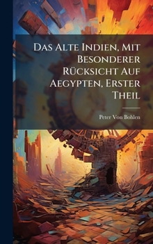 Hardcover Das Alte Indien, Mit Besonderer RÃ1/4cksicht Auf Aegypten, Erster Theil [German] Book