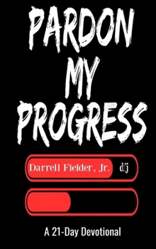 Pardon My Progress: A 21-Day Devotional