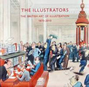 Paperback The Illustrators: The British Art of Illustration 1800-2010 Book
