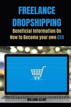 Paperback Freelance Dropshipping: Beneficial Information On How To Become your own CEO Book