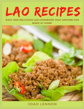 Paperback Lao Recipes: Easy and Delicious Lao Cookbook That Anyone Can Make at Home Book