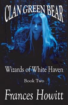 Clan Green Bear: Wizards of White Haven, #2 - Book #2 of the Wizards of White Haven