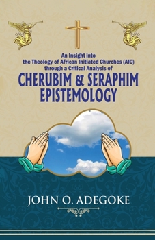 Cherubim & Seraphim Epistemology: An Insight into The Theology of African Initiated Churches (AIC)