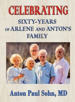 Hardcover Celebrating Sixty-Years of Arlene and Anton Family Book