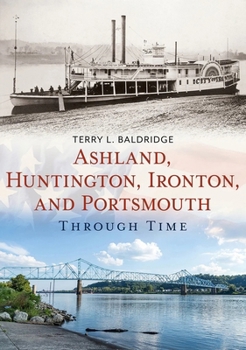 Paperback Ashland, Huntington, Ironton, and Portsmouth Through Time Book