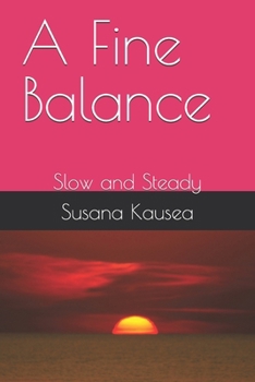 A Fine Balance: Slow and Steady