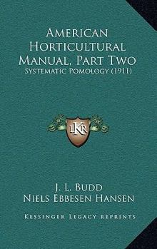 American Horticultural Manual, Part Two: Systematic Pomology