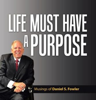 Hardcover Life Must Have a Purpose: A Collection of Personal Essays Book