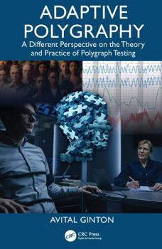 Hardcover Adaptive Polygraphy: A Different Perspective on the Theory and Practice of Polygraph Testing Book