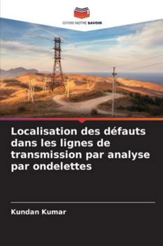 Paperback Localisation des défauts dans les lignes de transmission par analyse par ondelettes [French] Book