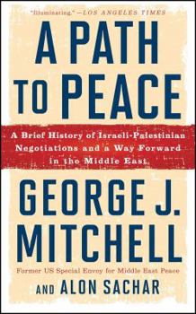 Paperback A Path to Peace: A Brief History of Israeli-Palestinian Negotiations and a Way Forward in the Middle East Book