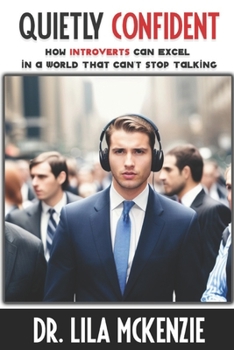 Paperback Quietly Confident: How Introverts Can Excel in a World That Can't Stop Talking Book