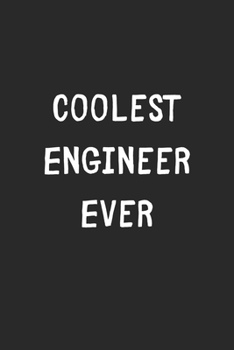 Coolest Engineer Ever: Lined Journal, 120 Pages, 6 x 9, Cool Engineer Gift Idea, Black Matte Finish (Coolest Engineer Ever Journal)