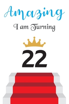 Amazing!!!! I am Turning 22: Notebook | Best gift for Birthday