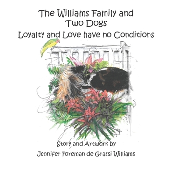 Paperback The Williams Family and Two Dogs: Loyalty and Love have no Conditions Book