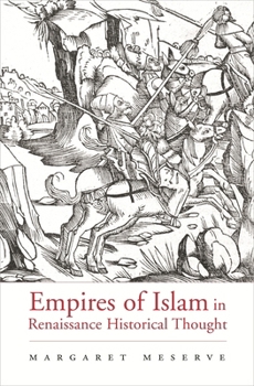 Hardcover Empires of Islam in Renaissance Historical Thought Book