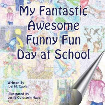 Paperback My Fantastic Awesome Funny Fun Day at School Book