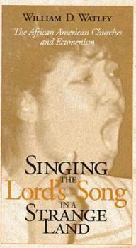 Paperback Singing the Lord's Song in a Strange Land: The African American Churches and Ecumenism Book