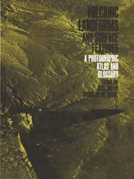 Paperback Volcanic Landforms and Surface Features: A Photographic Atlas and Glossary Book