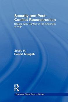 Paperback Security and Post-Conflict Reconstruction: Dealing with Fighters in the Aftermath of War Book