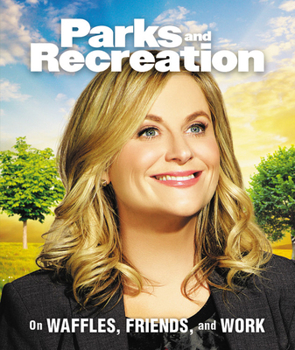 Hardcover Parks and Recreation: On Waffles, Friends, and Work Book