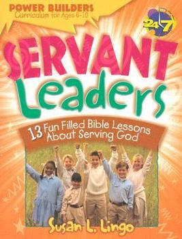 Paperback Servant Leaders: 13 Fun Filled Bible Lessons about Serving God Book
