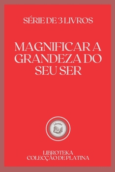Paperback Magnificar a Grandeza Do Seu Ser: s?rie de 3 livros [Portuguese] Book