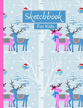 Sketchbook For Kids: Christmas Deer Sketchbook for Kids with 120 Pages of 8.5"x11" Blank Paper for Drawing, Creative Doodling or Learning to Draw
