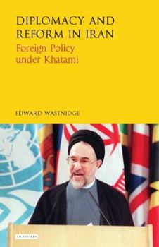 Hardcover Diplomacy and Reform in Iran: Foreign Policy Under Khatami Book