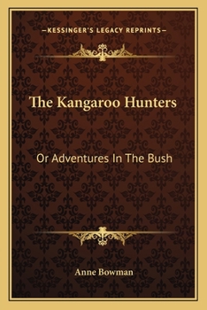 Paperback The Kangaroo Hunters: Or Adventures In The Bush Book