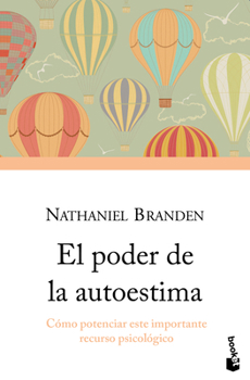 Paperback El Poder de la Autoestima: Cómo Potenciar Este Importante Recurso Psicológico / The Power of Self-Esteem: An Inspiring Look at Our Most Important Psyc [Spanish] Book